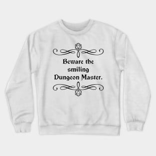 Beware the Smiling Dungeon Master. Crewneck Sweatshirt